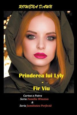 Prinderea lui Lily - Fir viu by Rowena Dawn
