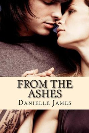 From the Ashes Danielle James 9781492894247