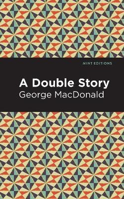 A Double Story George MacDonald 9781513277554