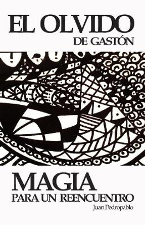 El Olvido de Gaston: Magia para un Reencuentro Juan Pedropablo 9781521854723