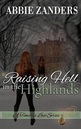 Raising Hell in the Highlands by Abbie Zanders Raising Hell in the Highlands by Abbie Zanders