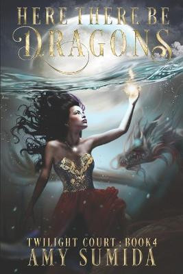 Here There be Dragons by Amy Sumida