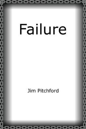 Failure by Jim Pitchford