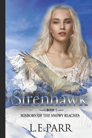 Sirenhawk Book I by L E Parr