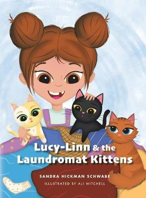 Lucy-Linn & the Laundromat Kittens Sandra Hickman Schwabe 9781665514125