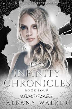 Infinity Chronicles Book Four by Albany Walker