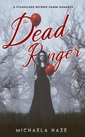 The Dead Ringer (A Standalone Reverse Harem Novel) by Michaela Haze