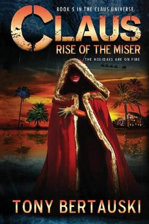 Claus: Rise of the Miser Tony Bertauski 9781733353137