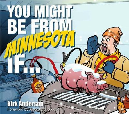 You Might Be from Minnesota If... by Kirk Anderson