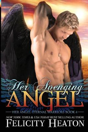 Her Avenging Angel Felicity Heaton 9781911485896