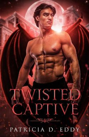 Twisted Captive by Patricia D Eddy