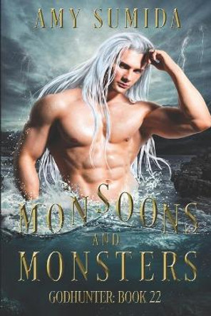 Monsoons and Monsters: Book 22 in the Godhunter Series Amy Sumida 9781981709755