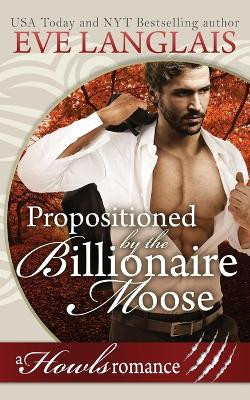 Propositioned by the Billionaire Moose by Eve Langlais (RWA. SFWA)