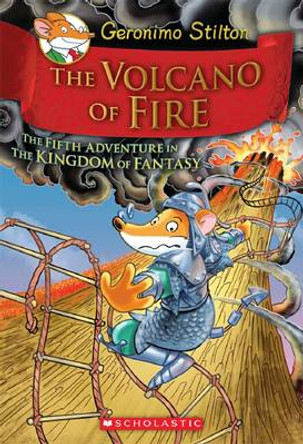 The Volcano of Fire (Geronimo Stilton the Kingdom of Fantasy #5) Geronimo Stilton 9780545556255