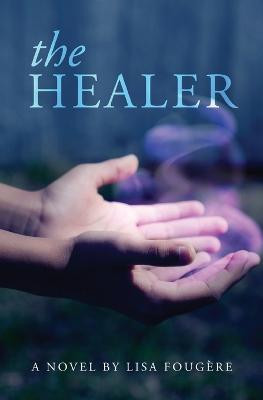 The Healer Lisa Fougere 9780578677170