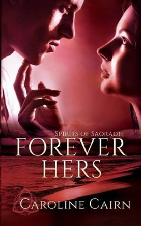 Forever Hers Caroline Cairn 9781523298365