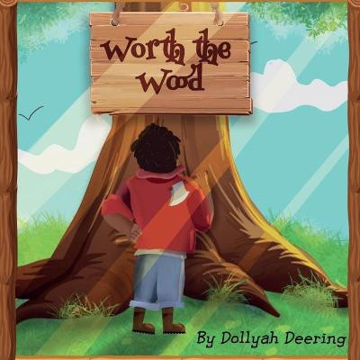 Worth The Wood by Dollyah Deering