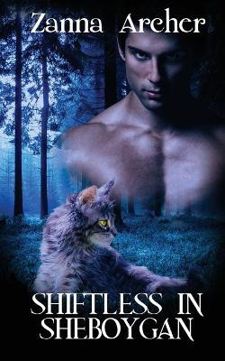 Shiftless In Sheboygan by Zanna Archer