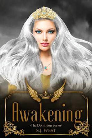 Awakening (The Dominion series, Book 1) S J West 9781523383344