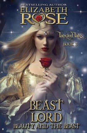 Beast Lord: (Beauty and the Beast) Assistant Professor of History Elizabeth Rose (Vanderbilt University) 9781534937994