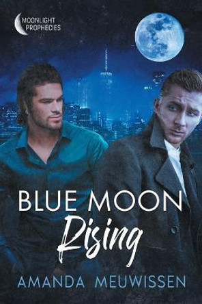 Blue Moon Rising Volume 2 by Amanda Meuwissen Blue Moon Rising Volume 2 by Amanda Meuwissen