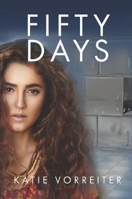 Fifty Days by Katie Vorreiter