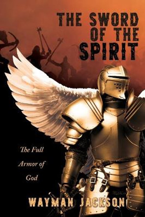 The Sword of the Spirit: The Full Armor of God Wayman Jackson 9781662800726