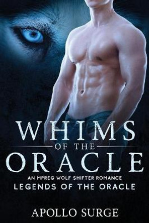 Whims of the Oracle: M/M Wolf Shifter Mpreg Paranormal Romance Apollo Surge 9781678518417