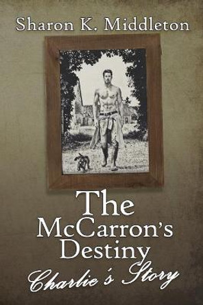 The McCarron's Destiny by Sharon K Middleton