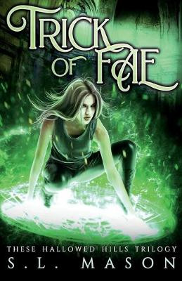 Trick of Fae: It's a contest with one rule: compete to live. New Adult Urban Fantasy - Fairy Tale Nursery Rhyme Retelling S L Mason 9781734120202