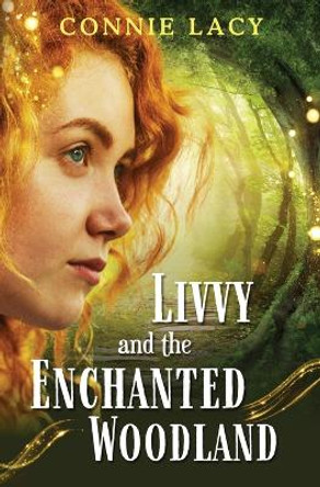 Livvy and the Enchanted Woodland Connie Lacy 9781737455240