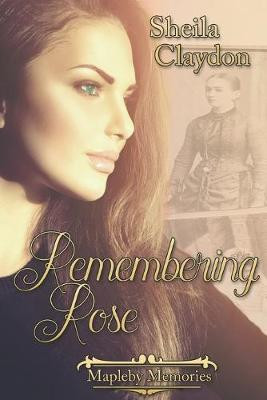 Remembering Rose by Sheila Claydon