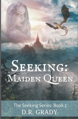 Seeking: Maiden Queen: Clean short fantasy romance D R Grady 9781794306417