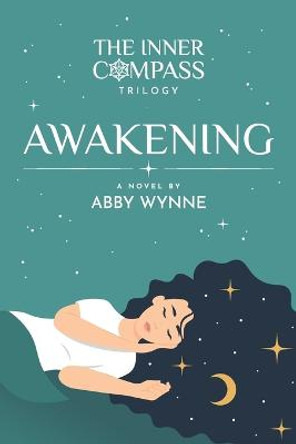 The Inner Compass - Book 1, Awakening by Abby Wynne