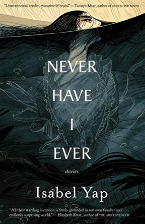 Never Have I Ever: Stories Isabel Yap 9781618731821