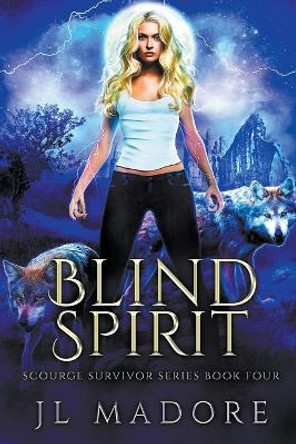 Blind Spirit by Jl Madore