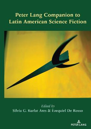 Peter Lang Companion to Latin American Science Fiction Ezequiel De Rosso 9781433156298
