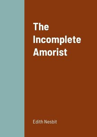 The Incomplete Amorist by Edith Nesbit
