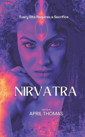 Nirvatra: The Hunter and The Hunted April Thomas 9781475268614