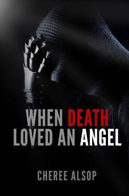 When Death Loved an Angel by Cheree L Alsop
