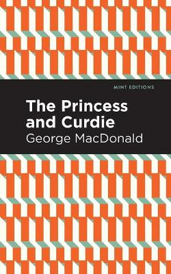 The Princess and Curdie: A Pastrol Novel George MacDonald 9781513277530
