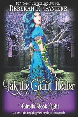 Jak the Giant Healer by Rebekah R Ganiere
