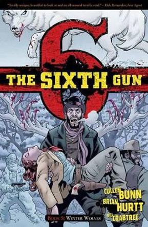 The Sixth Gun Volume 5: Winter Wolves Cullen Bunn 9781620100776