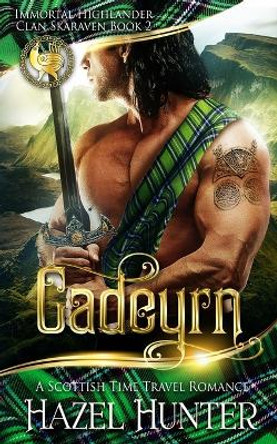 Cadeyrn (Immortal Highlander, Clan Skaraven Book 2): A Scottish Time Travel Romance Hazel Hunter 9781720329121