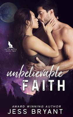 Unbelievable Faith by Jess Bryant