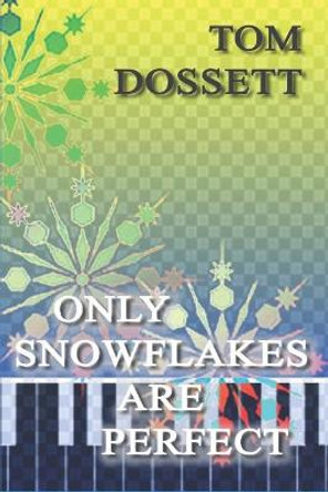 Only Snowflakes Are Perfect by Tom Dossett