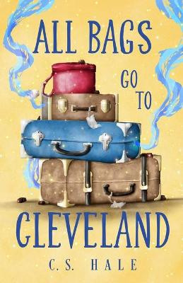 All Bags Go to Cleveland by Cs Hale