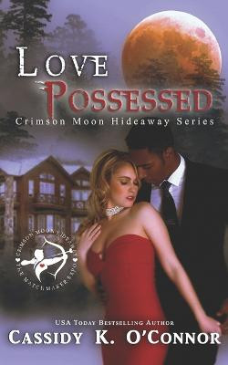 Crimson Moon Hideaway: Love Possessed Crimson Moon Hideaway 9781949575279