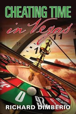 Cheating Time in Vegas by Richard Dimberio