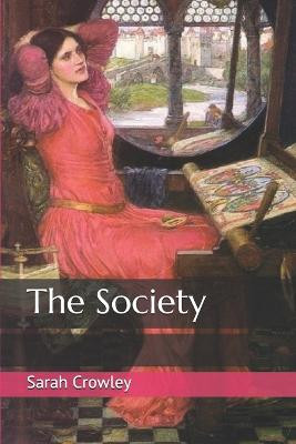 The Society by Sarah Crowley